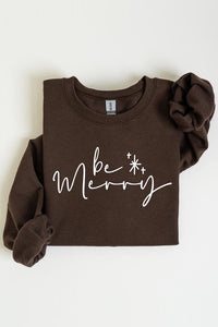 Be Merry Graphic Fleece Sweatshirts